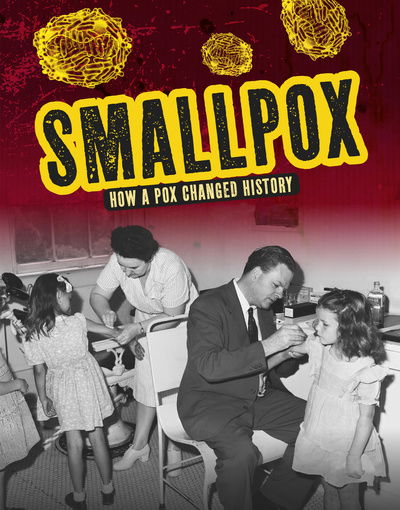 Cover for Janie Havemeyer · Smallpox: How a Pox Changed History - Infected! (Hardcover Book) (2019)