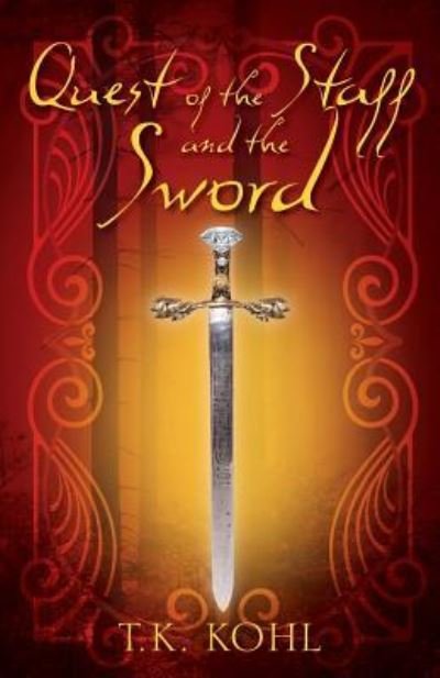 Quest of the Staff and the Sword - T K Kohl - Books - Outskirts Press - 9781478780373 - December 30, 2018