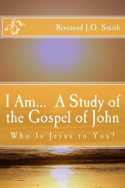 Cover for Rev John Orkin Smith · I Am... a Study of the Gospel of John (Paperback Book) (2012)