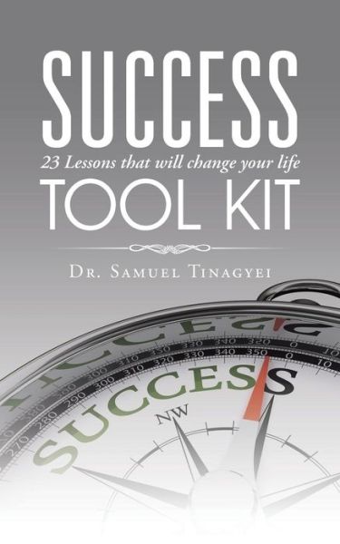 Cover for Dr Samuel Tinagyei · Success Tool Kit: 23 Lessons That Will Change Your Life (Paperback Book) (2015)