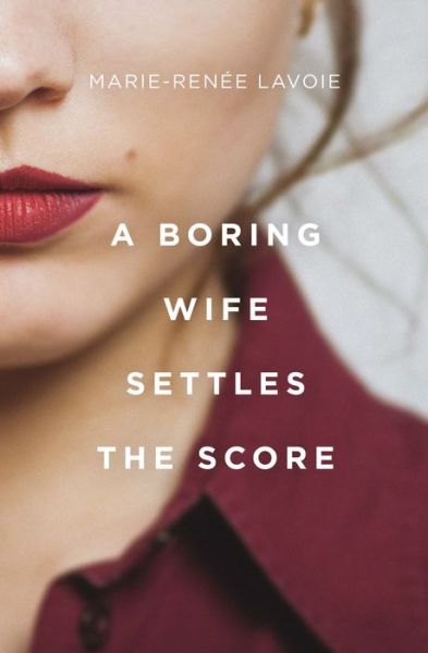 Cover for Marie-Renée Lavoie · A Boring Wife Settles the Score (Paperback Book) (2021)