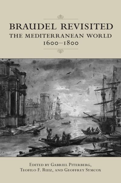 Cover for Gabriel Piterberg · Braudel Revisited: The Mediterranean World 1600-1800 - UCLA Clark Memorial Library Series (Paperback Book) (2015)