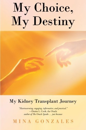 Cover for Mina Gonzales · My Choice, My Destiny: My Kidney Transplant Journey (Paperback Book) (2013)