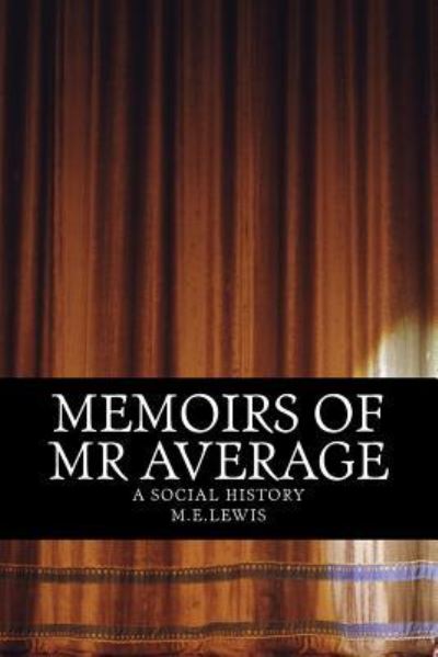 Cover for M E Lewis · Memoirs of Mr Average: a Social History (Paperback Book) (2013)