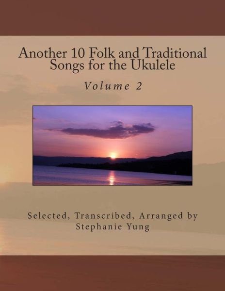 Cover for Stephanie Yung · Another 10 Folk and Traditional Songs for the Ukulele (Taschenbuch) (2013)