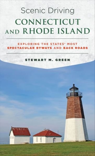 Cover for Stewart M. Green · Scenic Driving Connecticut and Rhode Island: Exploring the States' Most Spectacular Byways and Back Roads - Scenic Driving (Pocketbok) (2016)