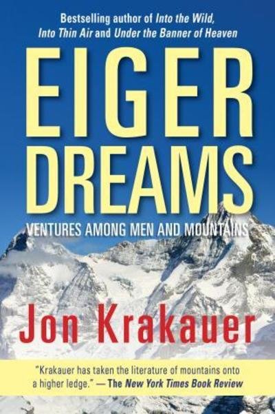 Cover for Jon Krakauer · Eiger Dreams: Ventures Among Men And Mountains (Paperback Book) (2019)