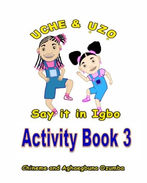Cover for Aghaegbuna Ozumba Phd · Uche and Uzo Say It in Igbo Activity Book 3 (Paperback Bog) (2014)
