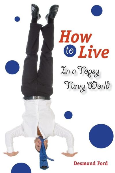 Cover for Desmond Ford · How to Live in a Topsy Turvy World (Paperback Book) (2014)