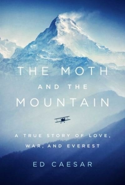Cover for Ed Caesar · Moth and the Mountain A True Story of Love, War, and Everest (Book) (2020)