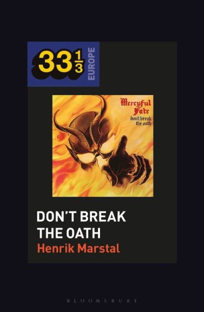 Cover for Marstal, Professor or Dr. Henrik (Associate Professor, Rhythmic Music Conservatory in Copenhagen, Denmark) · Mercyful Fate's Don't Break the Oath - 33 1/3 Europe (Taschenbuch) (2022)