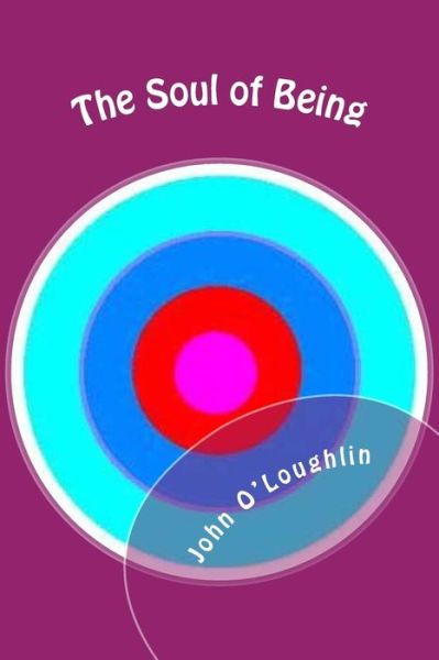 Cover for John O'loughlin · The Soul of Being (Paperback Book) [First edition] (2014)