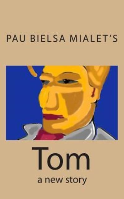 Tom - Pau Bielsa Mialet - Bøger - Createspace Independent Publishing Platf - 9781502906373 - 20. oktober 2014