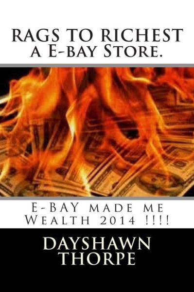 Cover for Dayshawn Thorpe · E-bay Made Me Wealth 2014 !!!!: E-bay Made Me Wealth 2014 !!!! (Paperback Book) (2014)