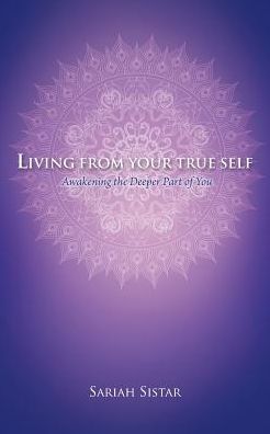 Cover for Sariah Sistar · Living from Your True Self (Paperback Book) (2017)