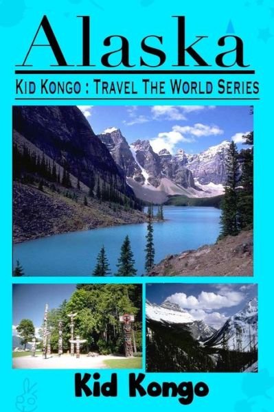 Cover for Kid Kongo · Alaska: Kid Kongo Travel the World Series (Pocketbok) (2014)