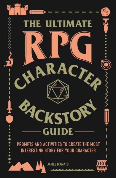 Cover for James D’Amato · The Ultimate RPG Character Backstory Guide: Prompts and Activities to Create the Most Interesting Story for Your Character - Ultimate Role Playing Game Series (Pocketbok) (2018)