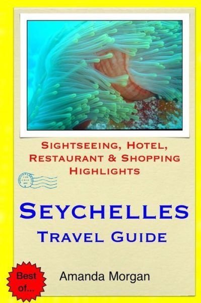Cover for Amanda Morgan · Seychelles Travel Guide: Sightseeing, Hotel, Restaurant &amp; Shopping Highlights (Paperback Book) (2015)