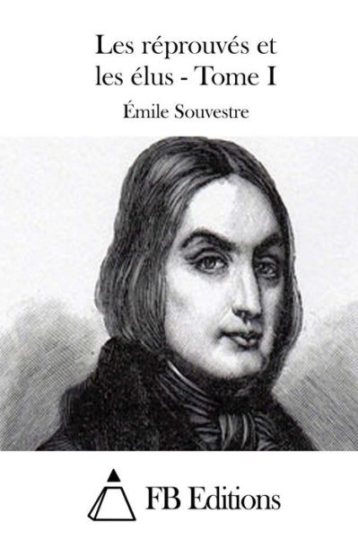 Cover for Emile Souvestre · Les Reprouves et Les Elus - Tome I (Pocketbok) (2015)