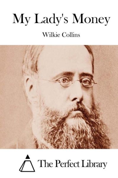 My Lady's Money - Wilkie Collins - Books - Createspace - 9781511551373 - April 1, 2015