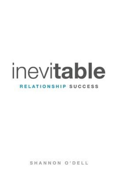 Cover for Shannon O'Dell · Inevitable Relationship Success (Paperback Book) (2016)