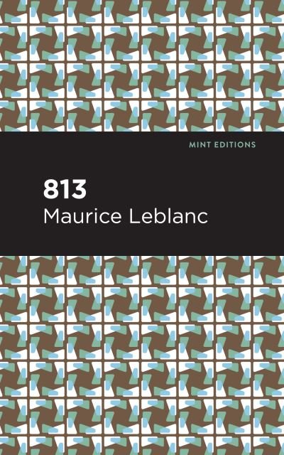 Cover for Maurice Leblanc · 813: And Other Stories - Mint Editions (Paperback Bog) (2021)