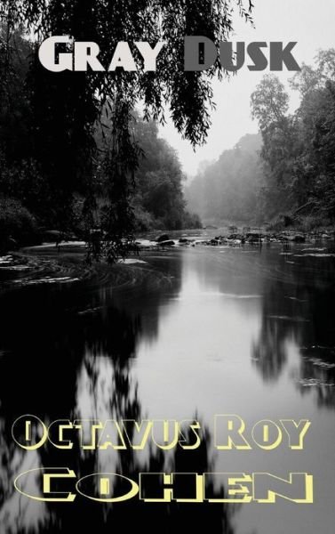 Cover for Octavus Roy Cohen · Gray Dusk (Gebundenes Buch) (2018)
