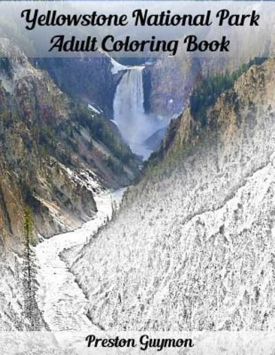 Cover for Preston Guymon · Yellowstone National Park Adult Coloring Book (Paperback Book) (2015)