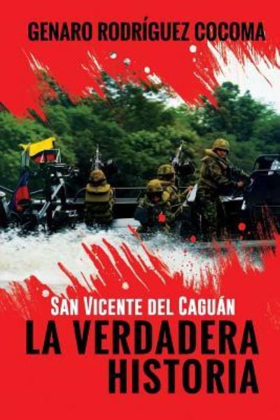 Cover for Genaro Rodriguez Cocoma · San Vicente del Caguan LA VERDADERA HISTORIA (Pocketbok) (2015)