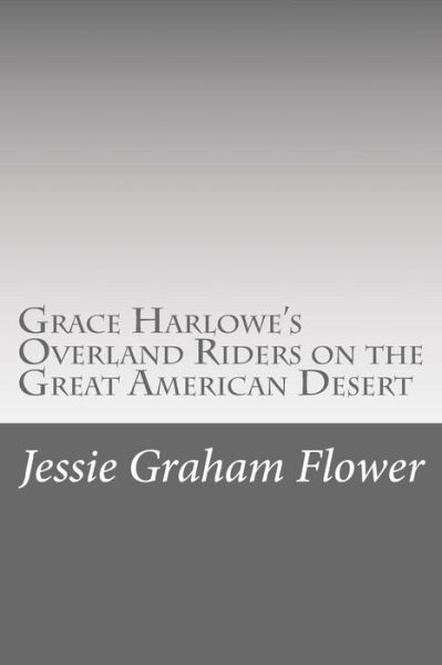 Cover for Jessie Graham Flower · Grace Harlowe's Overland Riders on the Great American Desert (Paperback Book) (2015)