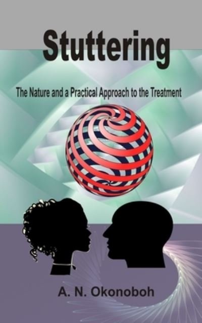 Cover for A N Okonoboh · Stuttering: The Nature and a Practical Approach to the Treatment (Pocketbok) (2017)