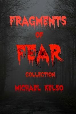 Cover for Michael Kelso · Fragments of Fear Collection (Pocketbok) (2017)