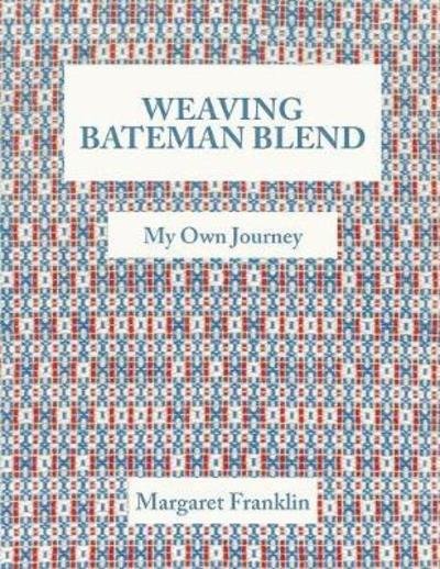 Cover for Margaret Franklin · Weaving Bateman Blend: My Own Journey (Paperback Book) (2018)