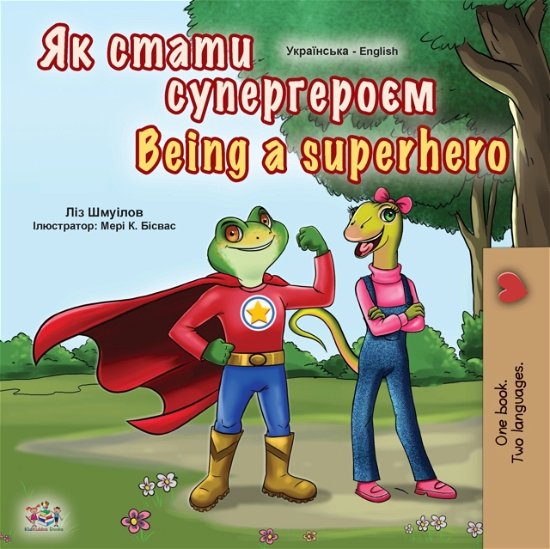 Cover for Liz Shmuilov · Being a Superhero (Ukrainian English Bilingual Book for Kids) - Ukrainian English Bilingual Collection (Paperback Book) [Large type / large print edition] (2020)