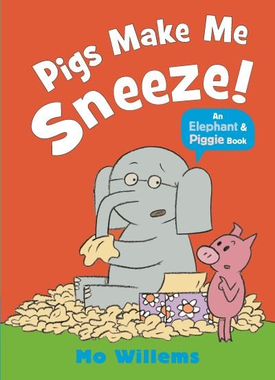 Cover for Mo Willems · Pigs Make Me Sneeze! - Elephant and Piggie (Taschenbuch) (2023)