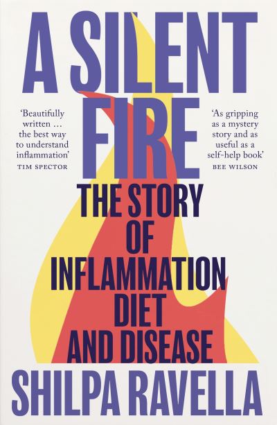 Cover for Shilpa Ravella · A Silent Fire: The Story of Inflammation, Diet and Disease (Paperback Book) (2024)