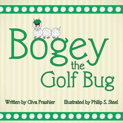 Cover for Giva H Frashier · Bogey the Golf Bug (Pocketbok) (2016)