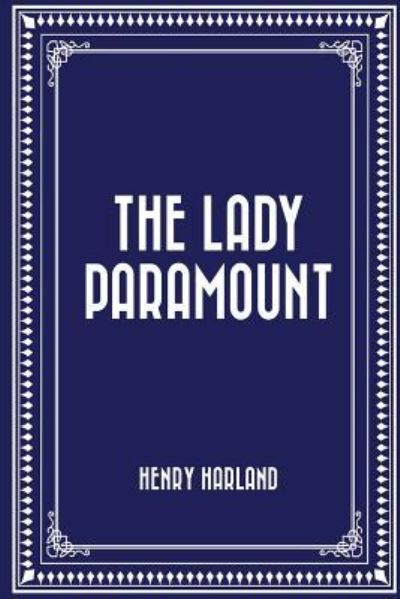 Cover for Henry Harland · The Lady Paramount (Paperback Book) (2016)
