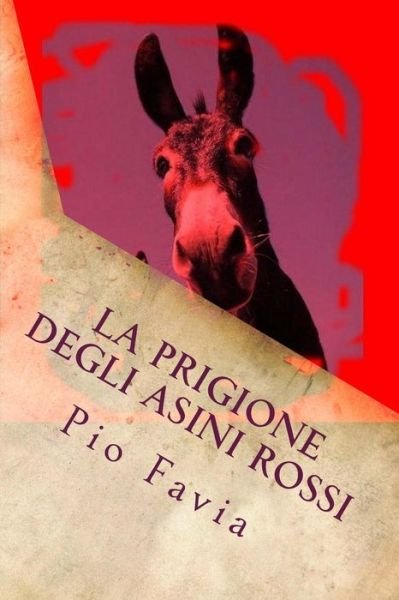 Cover for Pio Favia · La prigione degli Asini Rossi (Paperback Book) (2016)