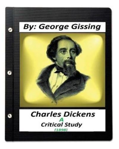Cover for George Gissing · Charles Dickens : A Critical Study  By (Paperback Book) (2016)