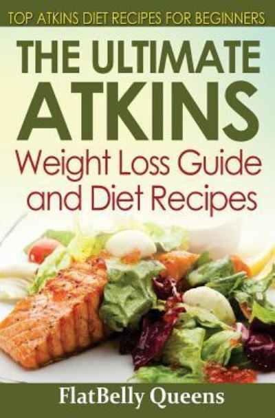 Cover for FlatBelly Queens · The Ultimate Atkins Weight Loss Guide and Diet Recipes (Paperback Book) (2016)