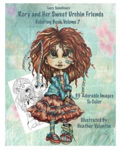 Cover for Heather Valentin · Lacy Sunshine's Rory and Her Sweet Urchin Friends Coloring Book Volume 7 (Paperback Book) (2013)