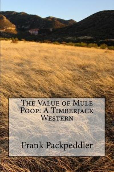 Cover for Frank Packpeddler · The Value of Mule Poop (Paperback Book) (2016)