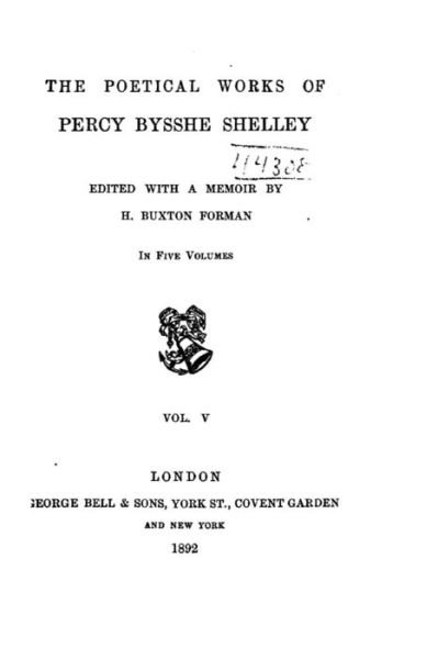 The Poetical Works of Percy Bysshe Shelley - Vol. V - Percy Bysshe Shelley - Boeken - Createspace Independent Publishing Platf - 9781534941373 - 26 juni 2016