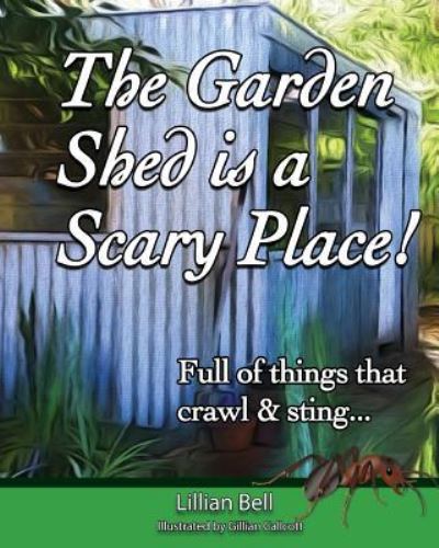 Cover for Lillian Bell · The Garden Shed is a Scary Place (Paperback Book) (2016)