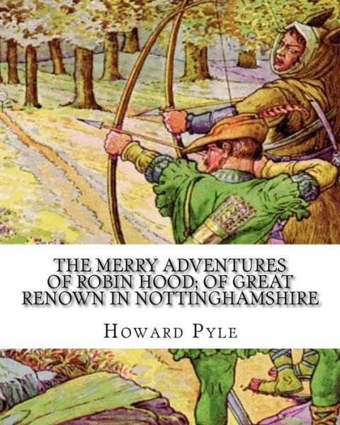 Cover for Howard Pyle · The merry adventures of Robin Hood; of great renown in Nottinghamshire (Taschenbuch) (2016)