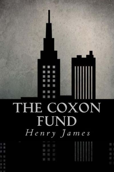 The Coxon Fund - Henry James - Bøger - Createspace Independent Publishing Platf - 9781539342373 - 5. oktober 2016