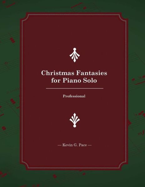 Cover for Kevin G Pace · Christmas Fantasies for Piano Solo (Pocketbok) (2016)