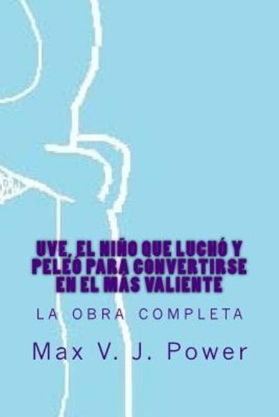 Cover for Vj Arenes Jimenez · Uve, El Nino Que Lucho Y Peleo Para Convertirse en El Mas Valiente (Paperback Book) (2016)