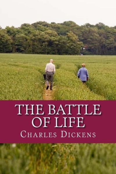 The Battle of Life - Dickens - Books - Createspace Independent Publishing Platf - 9781541181373 - December 18, 2016